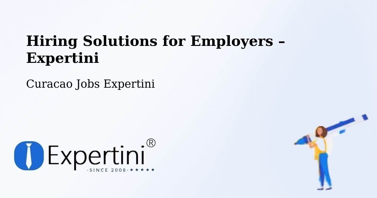 Hiring Solutions for Employers in Curacao - Curacao Jobs Expertini
