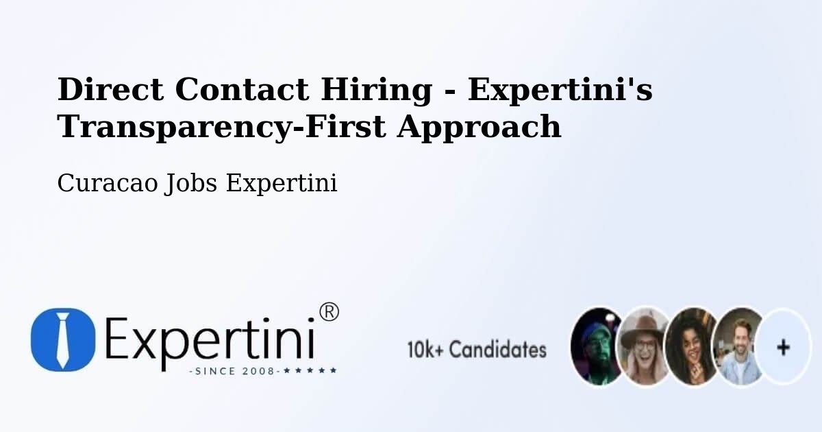 Direct Contact Hiring - Expertini's Transparency-First Approach - Curacao Jobs Expertini