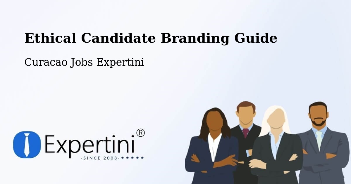 Ethical Candidate Branding Guide - Curacao Jobs Expertini