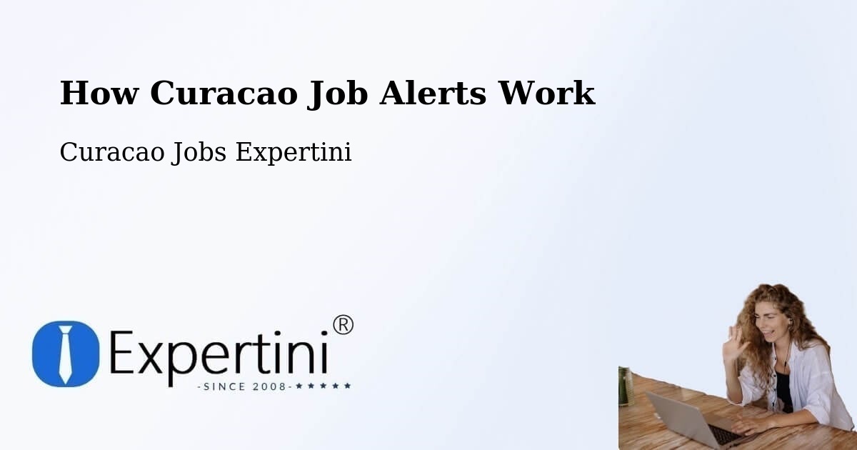 How Curacao Job Alerts Work - Curacao Jobs Expertini