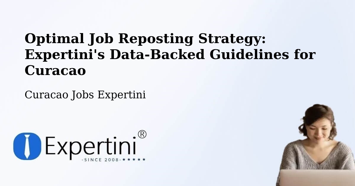Optimal Job Reposting Strategy: Expertini's Data-Backed Guidelines for Curacao - Curacao Jobs Expertini