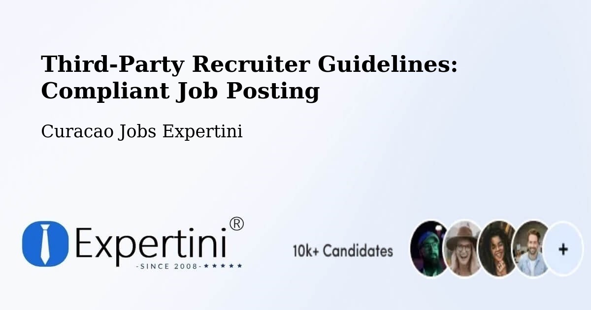 Third-Party Recruiter Guidelines: Compliant Job Posting - Curacao Jobs Expertini